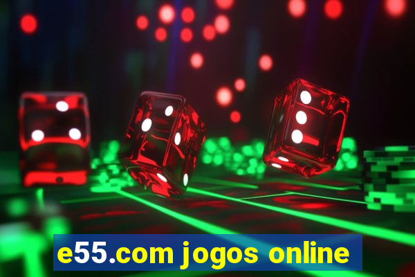 e55.com jogos online